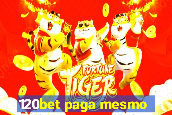 120bet paga mesmo